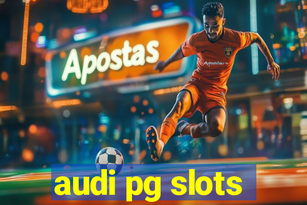 audi pg slots