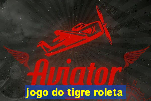 jogo do tigre roleta