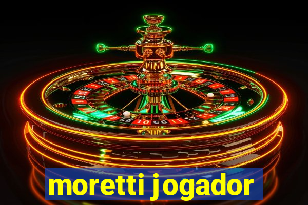 moretti jogador