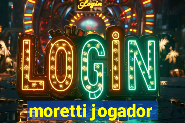 moretti jogador