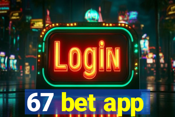 67 bet app