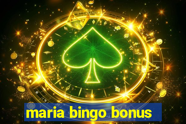 maria bingo bonus