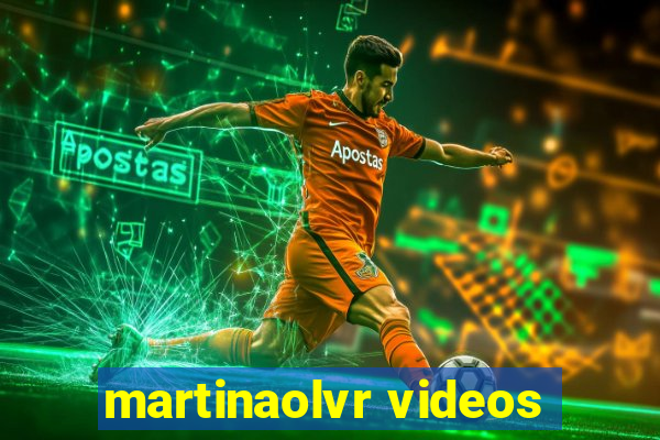 martinaolvr videos