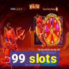 99 slots