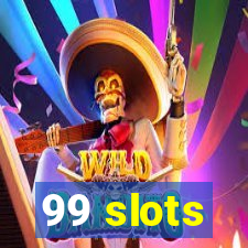 99 slots