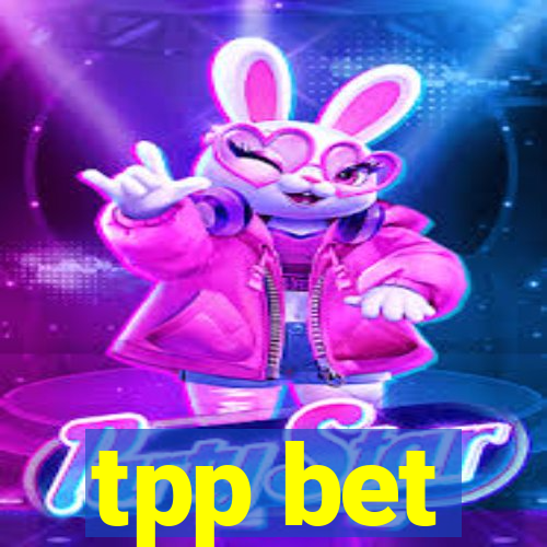 tpp bet