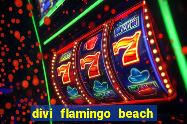 divi flamingo beach resort and casino