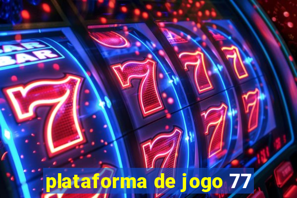 plataforma de jogo 77