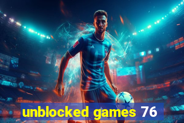 unblocked games 76