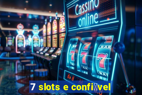 7 slots e confi谩vel