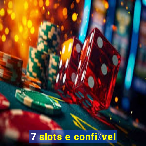 7 slots e confi谩vel