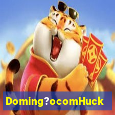 Doming?ocomHuck