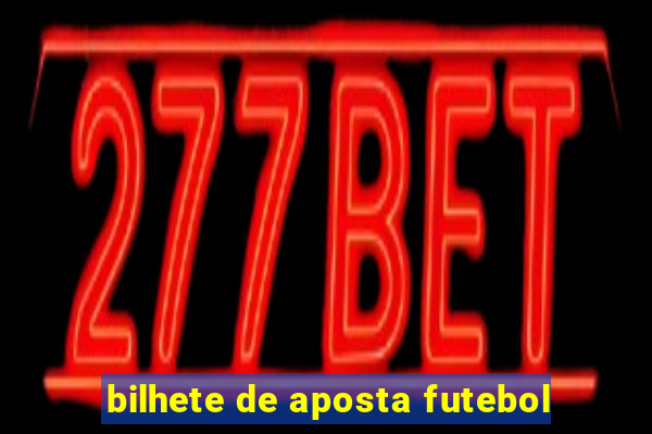 bilhete de aposta futebol