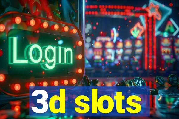 3d slots