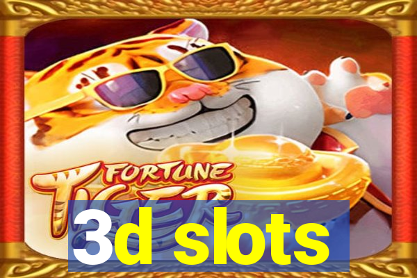 3d slots