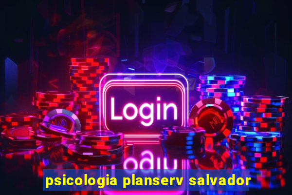 psicologia planserv salvador