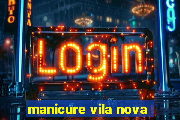 manicure vila nova