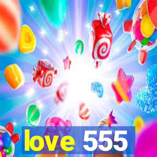 love 555