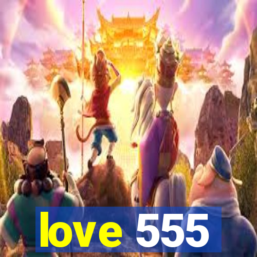 love 555