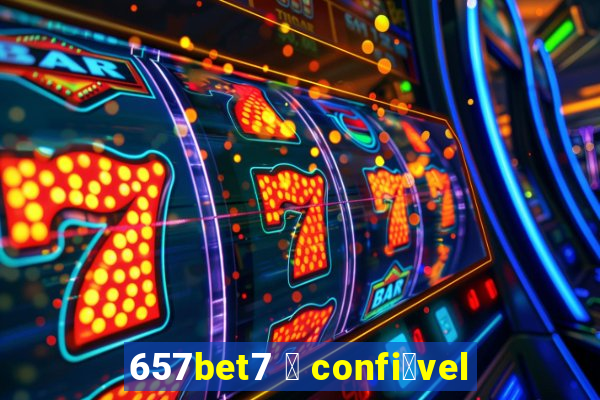 657bet7 茅 confi谩vel