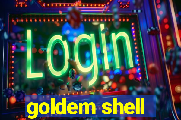 goldem shell