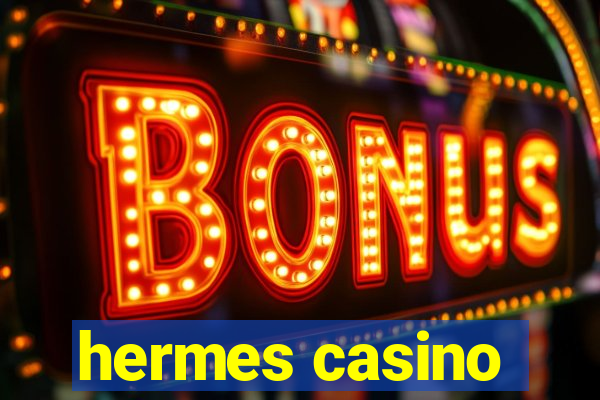 hermes casino