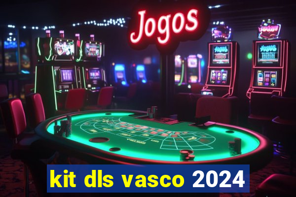 kit dls vasco 2024