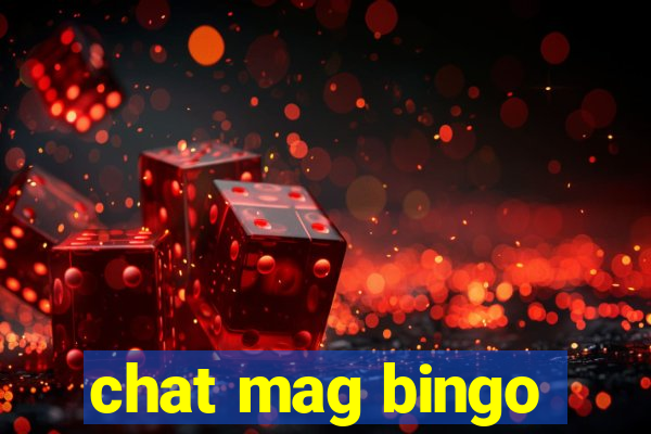 chat mag bingo