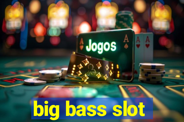 big bass slot