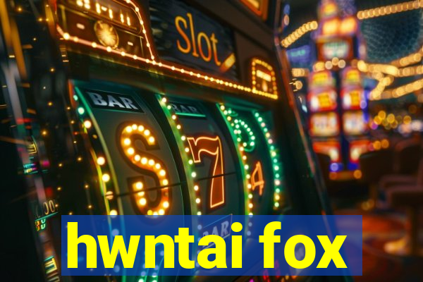 hwntai fox