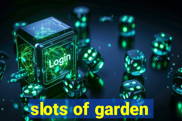 slots of garden