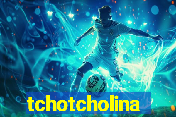 tchotcholina