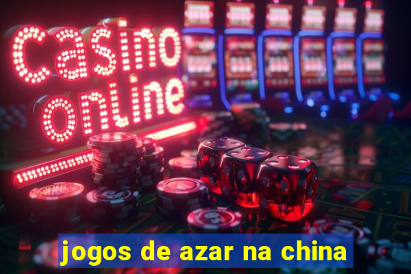 jogos de azar na china