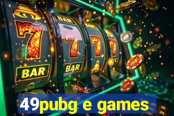 49pubg e games