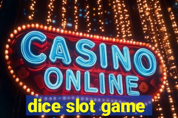 dice slot game