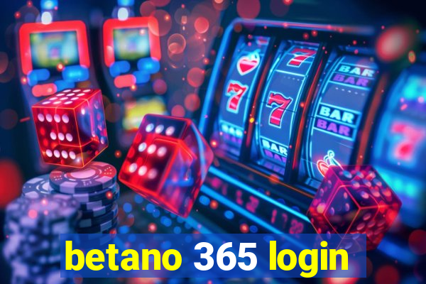 betano 365 login