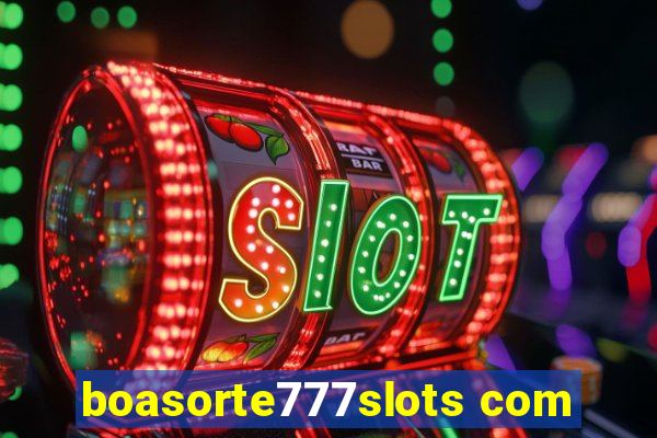 boasorte777slots com