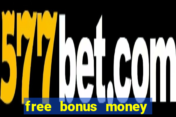 free bonus money no deposit casino