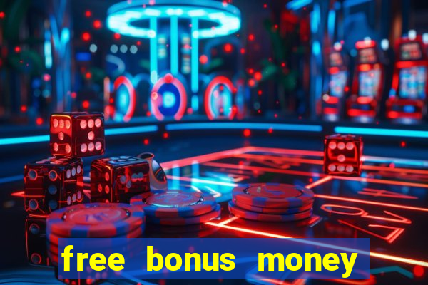 free bonus money no deposit casino