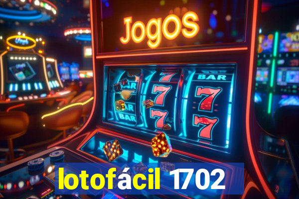 lotofácil 1702