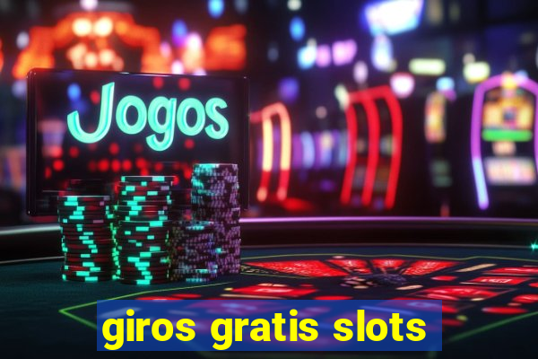 giros gratis slots