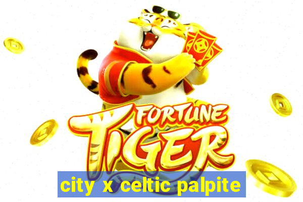 city x celtic palpite