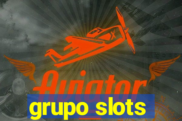 grupo slots