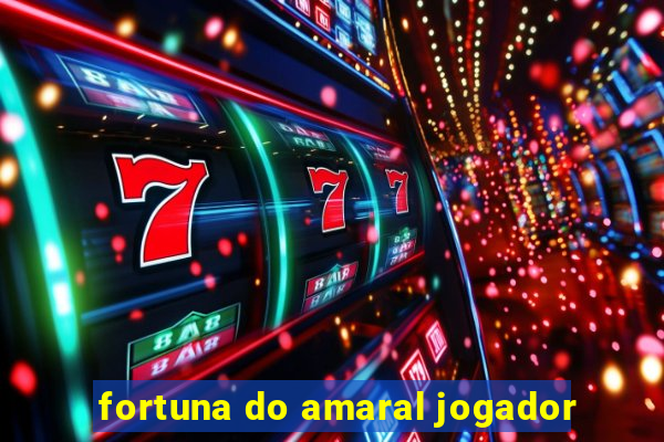 fortuna do amaral jogador