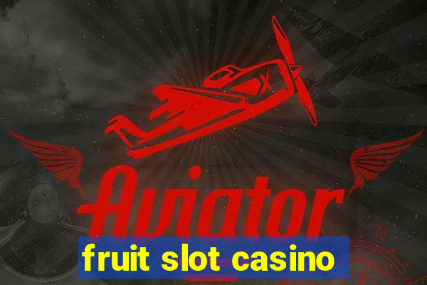 fruit slot casino