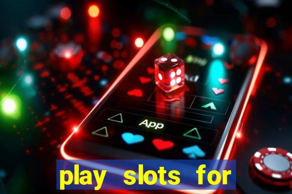 play slots for free no download