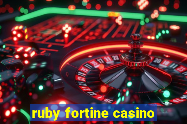 ruby fortine casino