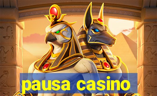 pausa casino