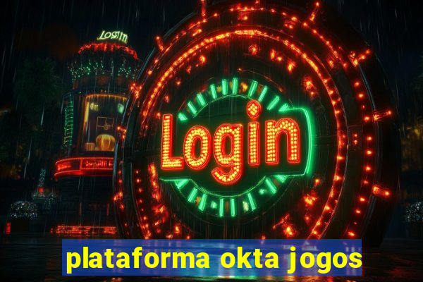 plataforma okta jogos