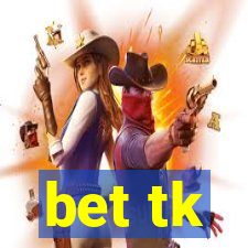 bet tk